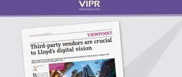 VIPR in Insurance Day: Third-party vendors crucial to Lloyd’s digital vision