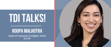 TDI Talks! with Roopa Malhotra, Zurich Head of Customer & Digital, APAC, on the development of Zurich Edge